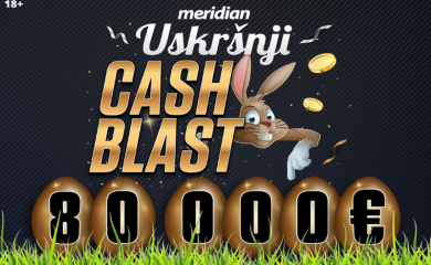 MERIDIAN KAZINO – CASH BLAST: Osvoji dio nagradnog fonda od 80.000 EVRA!